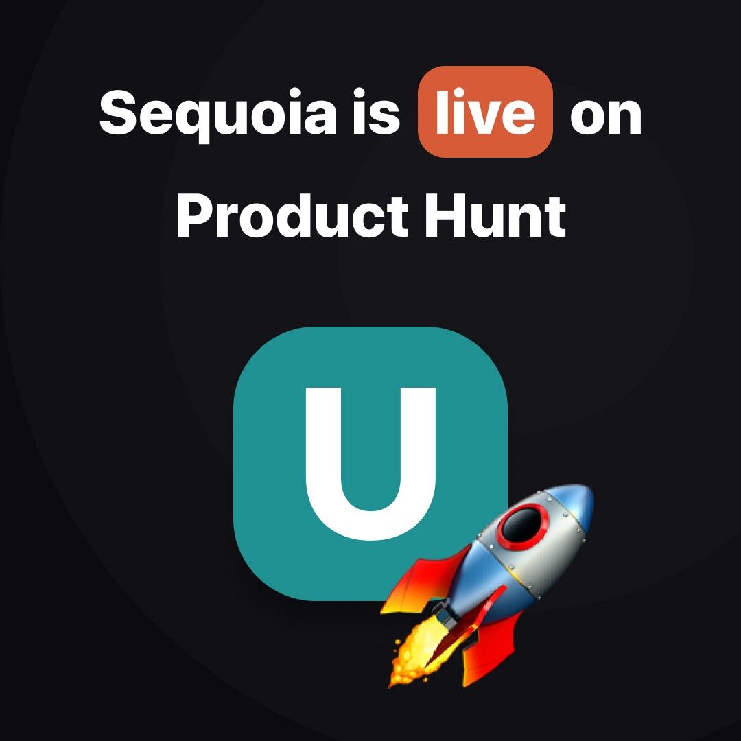 Sequoia's Launch on Product Hunt: Join Us and Share Your Thoughts! 💥🚀