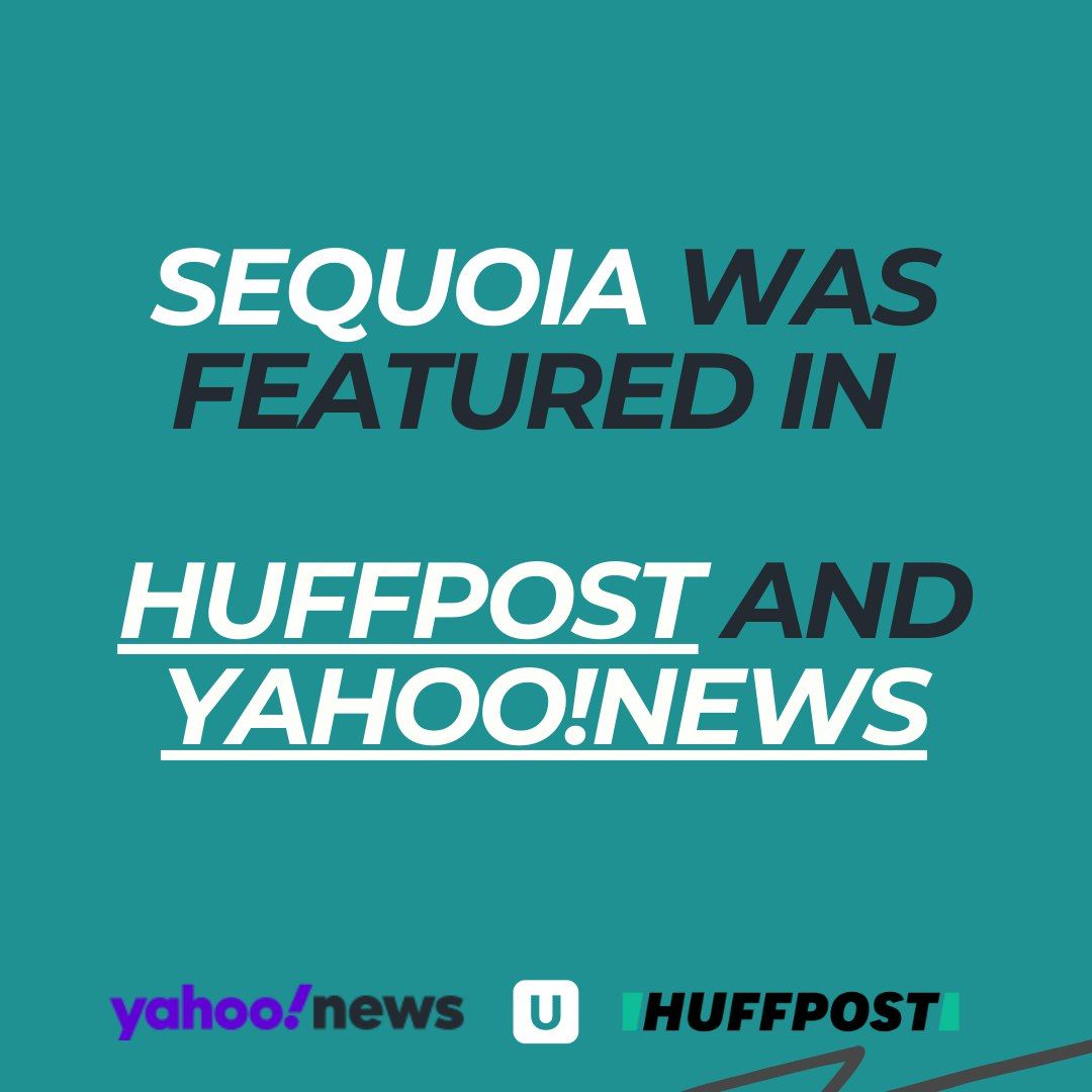 Sequoia was featured in HuffPost and Yahoo News